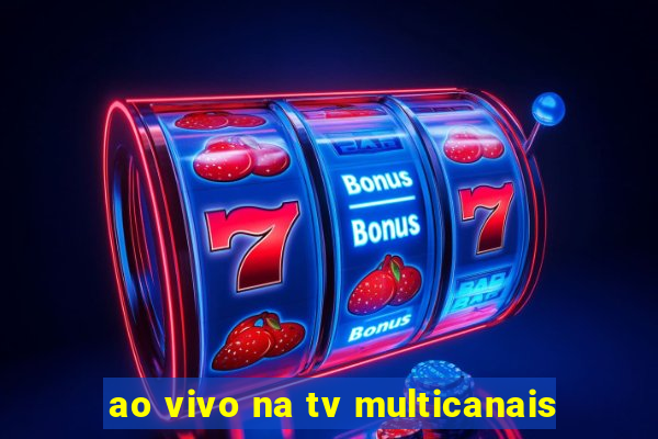 ao vivo na tv multicanais